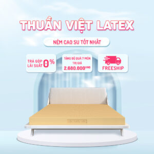 Nệm cao su thiên nhiên Thuần Việt Latex