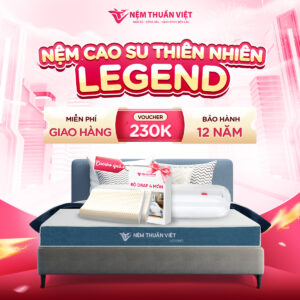 Nệm cao su Thuần Việt Legend - Chuyên gia nâng đỡ vùng lưng