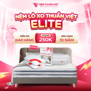 Nệm lò xo Thuần Việt Elite - Mang cả khách sạn 5 sao về nhà bạn