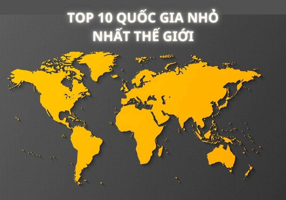 10 quốc gia nhỏ nhất trên thế giới 